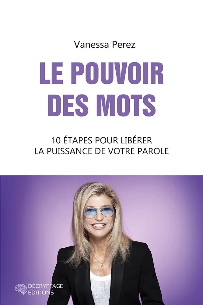 Le pouvoir des mots, 10 étapes pour libérer la puissance de votre parole
