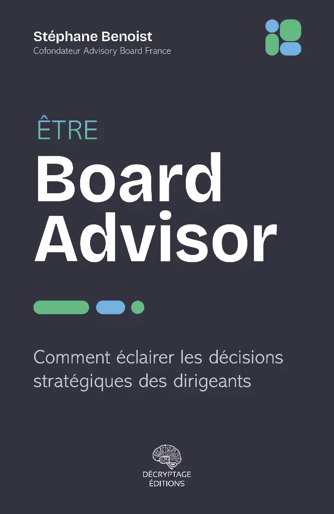 Être Board Advisor - Comment éclairer les décisions clés des dirigeants