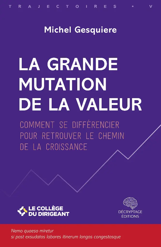 La grande mutation de la valeur - Comment se différencier pour retrouver le chemin de la croissance