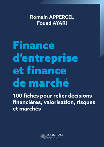 [9782488445337-DEC-0063] Finance d’entreprise et finance de marché - 100 fiches pour relier décisions financières, valorisation, risques et marchés