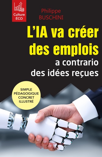 [9782488445030-DEC-0010] L'IA va créer des emplois a contrario des idées reçues