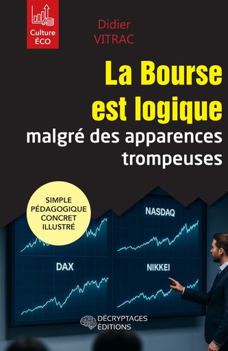 [9782488445047-DEC-0006] La Bourse est logique malgré des apparences trompeuses