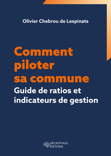 [9782488445160-DEC-0032] Comment piloter sa commune ? Guide de ratios et indicateurs de gestion